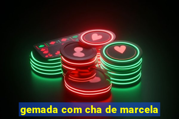 gemada com cha de marcela